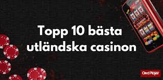Bästa Utländska Casino En Guide till Förbättrad Spelupplevelse