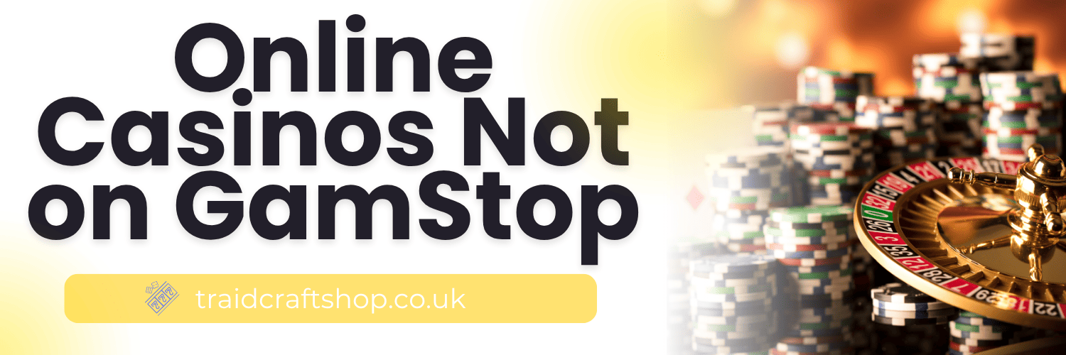 Explore the World of Online Casinos Not on GamStop -1688786324